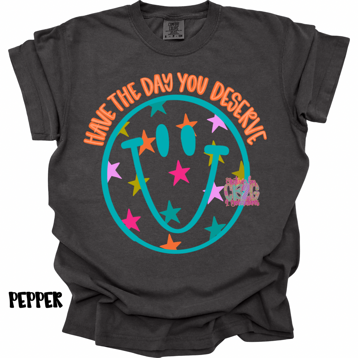 HAVE THE DAY YOU DESERVE SMILEY BLUE/GREEN PREORDER