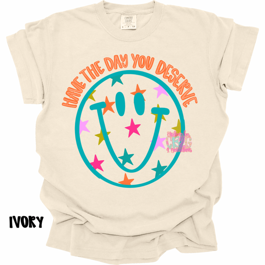 HAVE THE DAY YOU DESERVE SMILEY BLUE/GREEN PREORDER