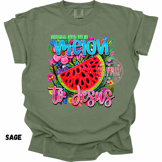 YOU’RE ONE IN A MELON TO JESUS PRINT