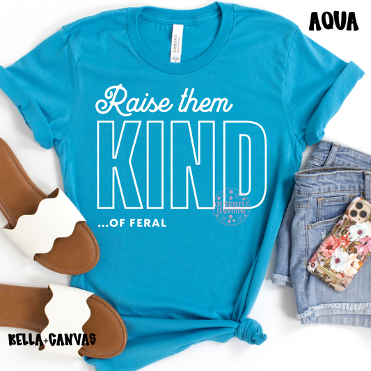 RAISE THEM KIND…OF FERAL BELLA+CANVAS PREORDER