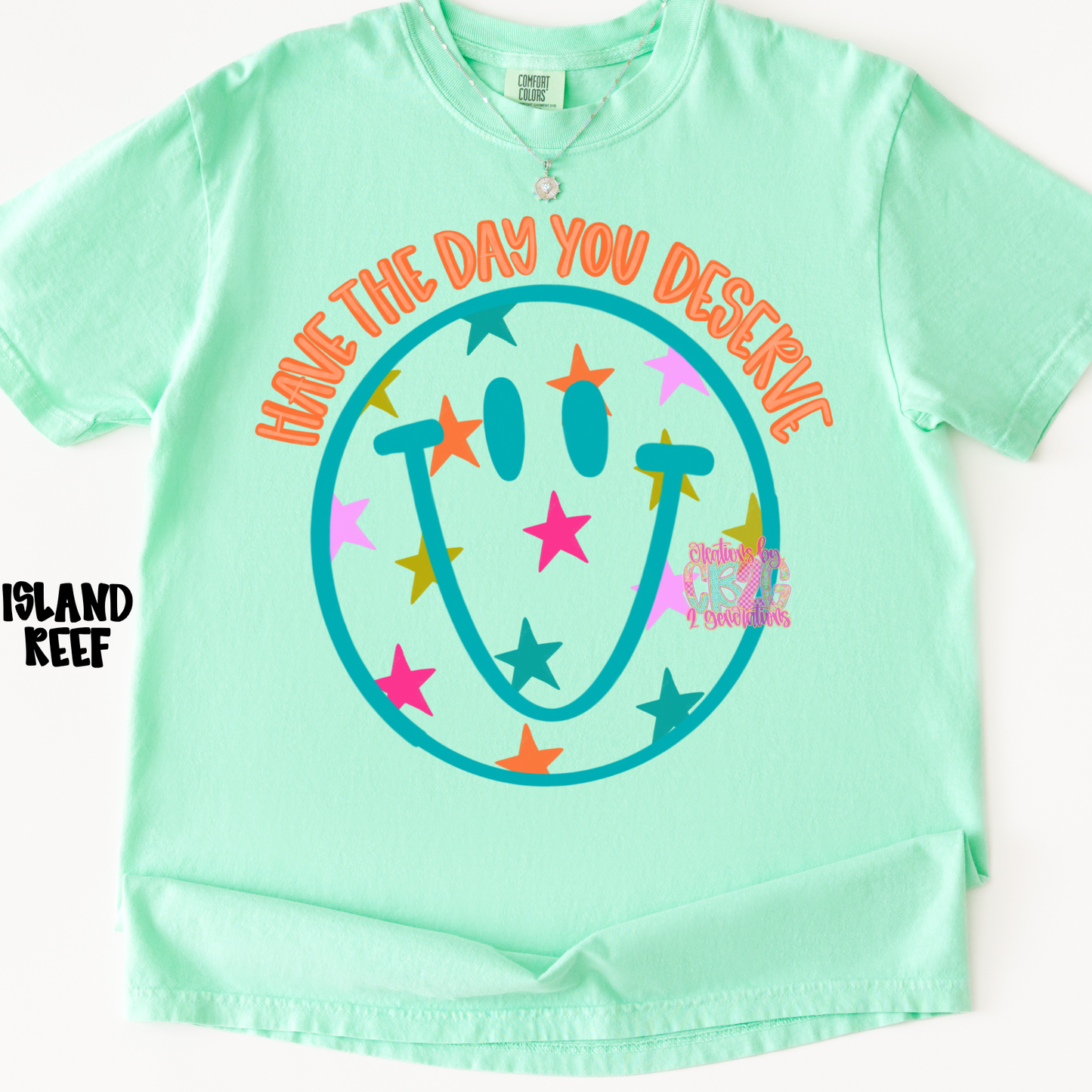 HAVE THE DAY YOU DESERVE SMILEY BLUE/GREEN PREORDER