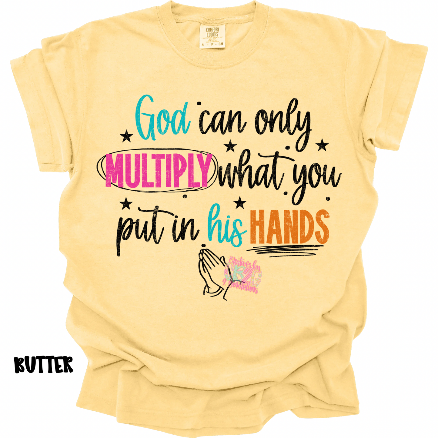 GOD CAN ONLY MULTIPLY WHAT YOU PUT IN HIS HANDS PREORDER