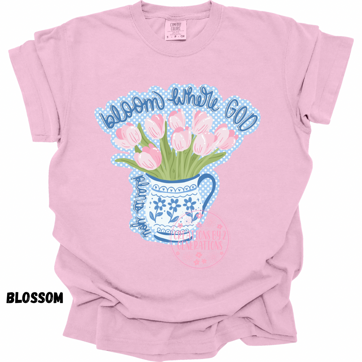 BLOOM WHERE GOD PLANTS YOU