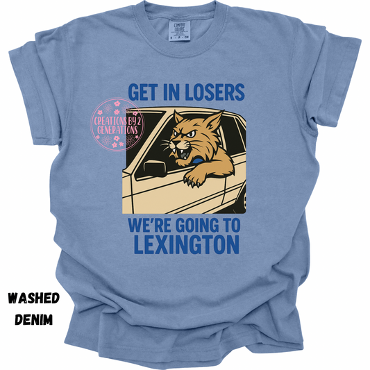 GET IN LOSER WE’RE GOING TO LEXINGTON PRINT