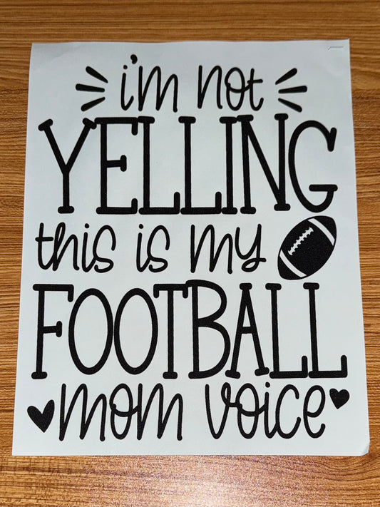 IM NOT YELLING THIS IS MY FOOTBALL MOM VOICE BLACK (PRINT ONLY)