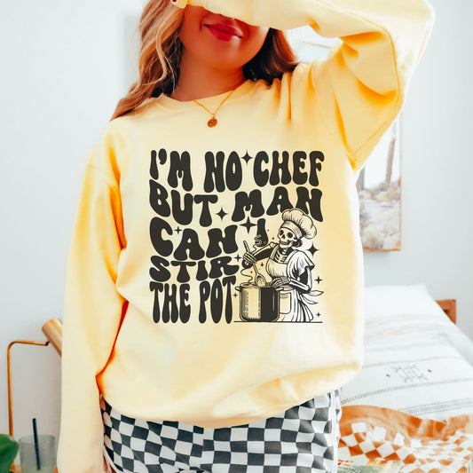 I’M NO CHEF BUT MAN CAN I STIR THE POT PRINT